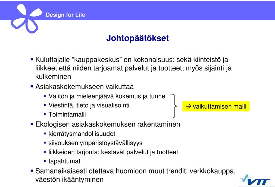 Toimintamalli Ekologisen asiakaskokemuksen rakentaminen kierrätysmahdollisuudet siivouksen ympäristöystävällisyys liikkeiden tarjonta: