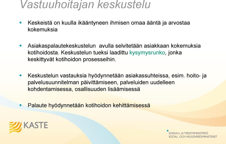 Keskustelun tueksi laadittu kysymysrunko, jonka keskittyvät kotihoidon prosesseihin.