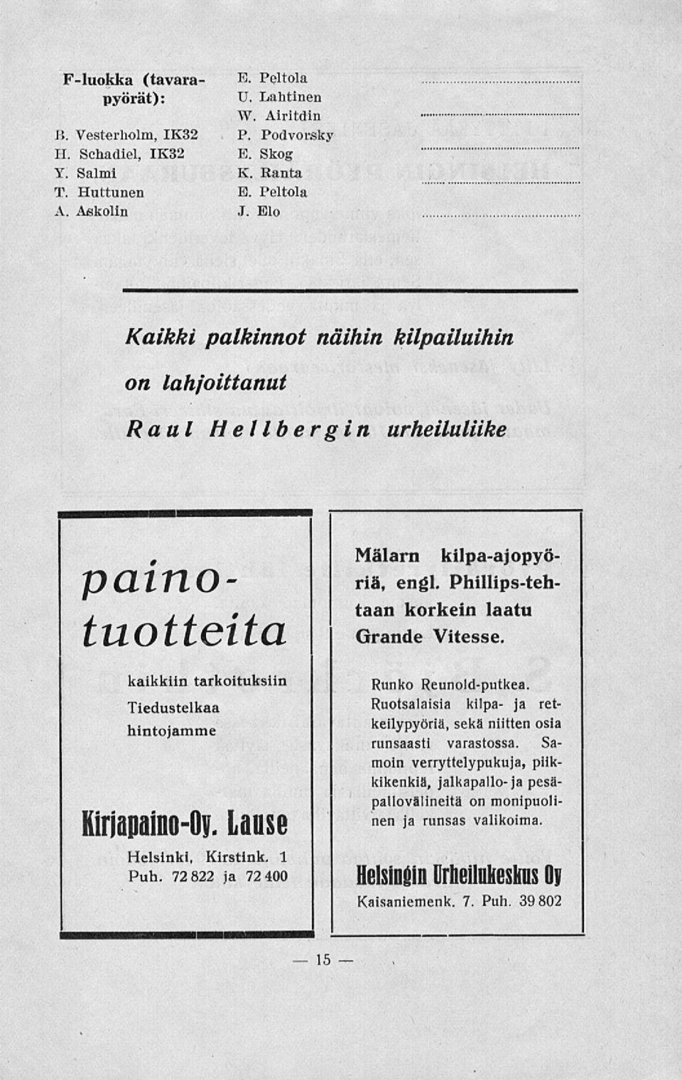 72 822 ja 72 400 painotuotteita Mälarn kilpa-ajopyöriä, engl. Phillips-tehtaan korkein laatu Grande Vitesse. Runko Reunold-putkea.