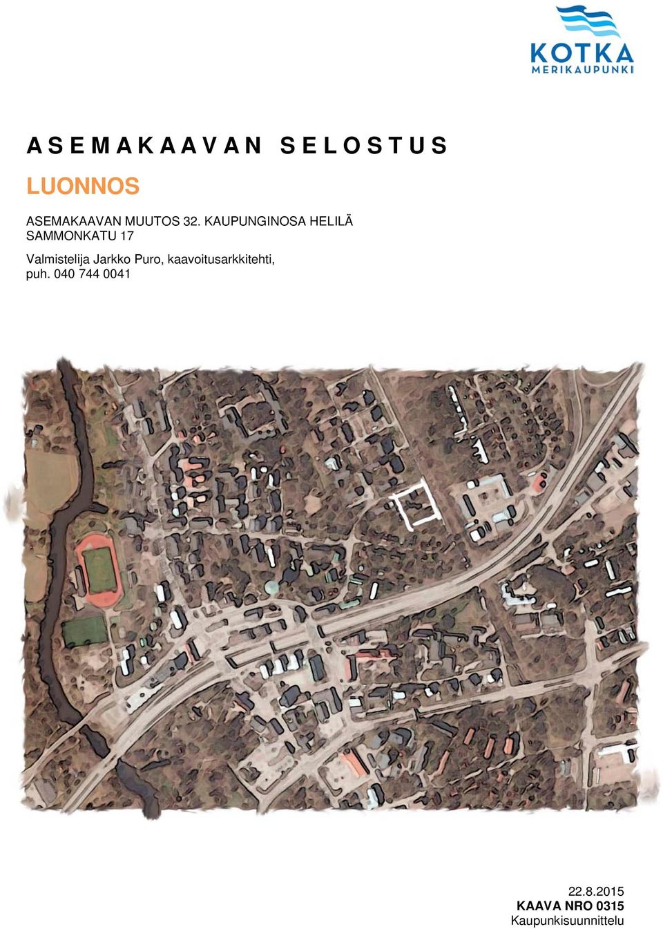KAUPUNGINOSA HELILÄ SAMMONKATU 17 Valmistelija