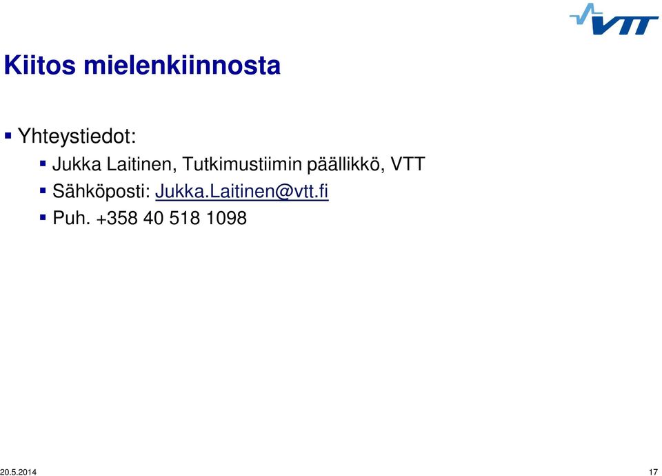päällikkö, VTT Sähköposti: Jukka.