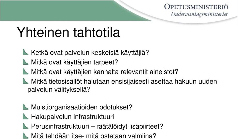 Mitkä tietosisällöt halutaan ensisijaisesti asettaa hakuun uuden palvelun välityksellä?