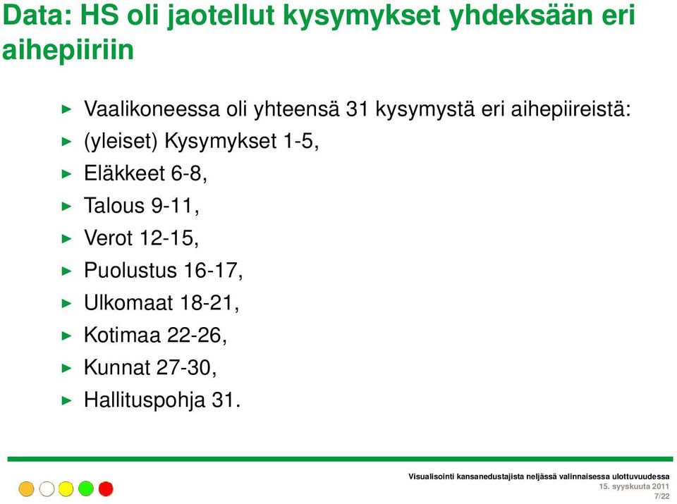 (yleiset) Kysymykset 1-5, Eläkkeet 6-8, Talous 9-11, Verot 12-15,