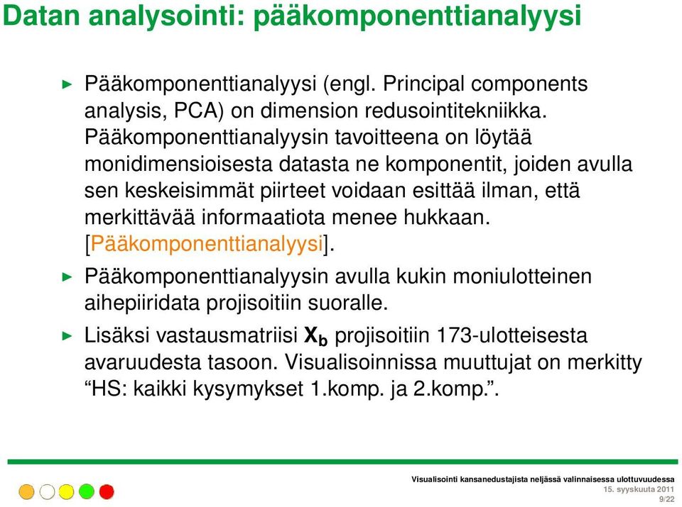 että merkittävää informaatiota menee hukkaan. [Pääkomponenttianalyysi].