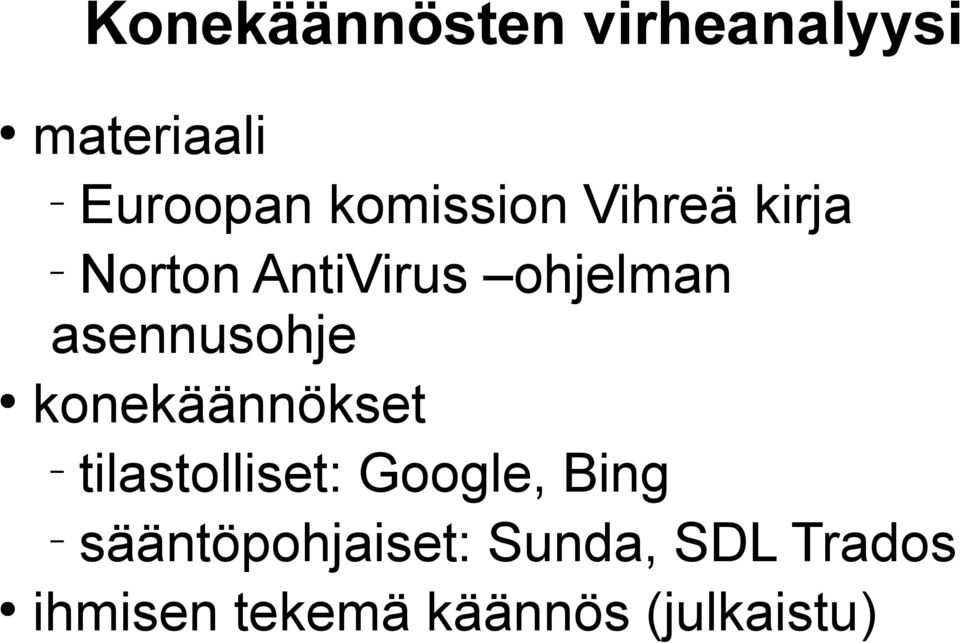 asennusohje konekäännökset tilastolliset: Google, Bing