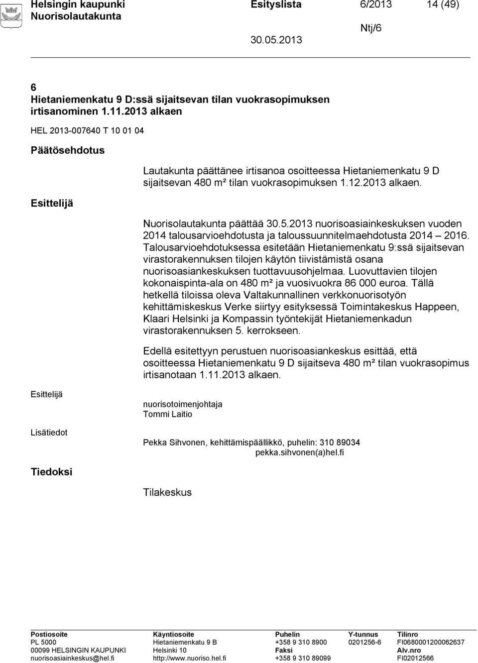 2013 nuorisoasiainkeskuksen vuoden 2014 talousarvioehdotusta ja taloussuunnitelmaehdotusta 2014 2016.