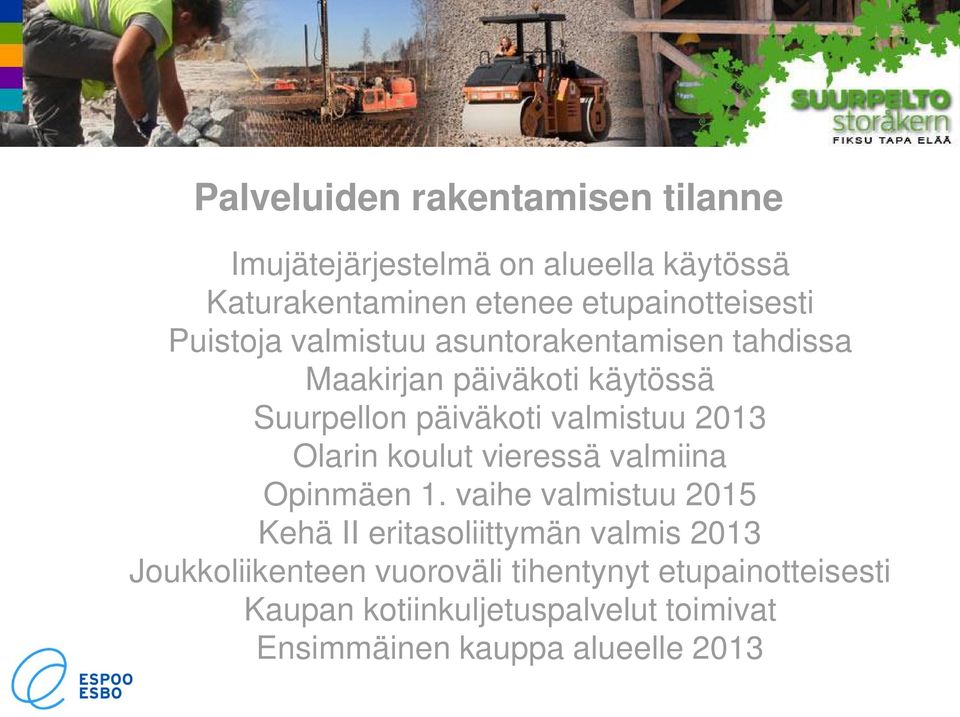 päiväkoti valmistuu 2013 Olarin koulut vieressä valmiina Opinmäen 1.