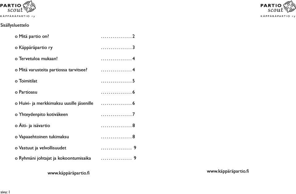 ............... 6 o Huivi- ja merkkimaksu uusille jäsenille................ 6 o Yhteydenpito kotiväkeen................ 7 o Äiti- ja isävartio.