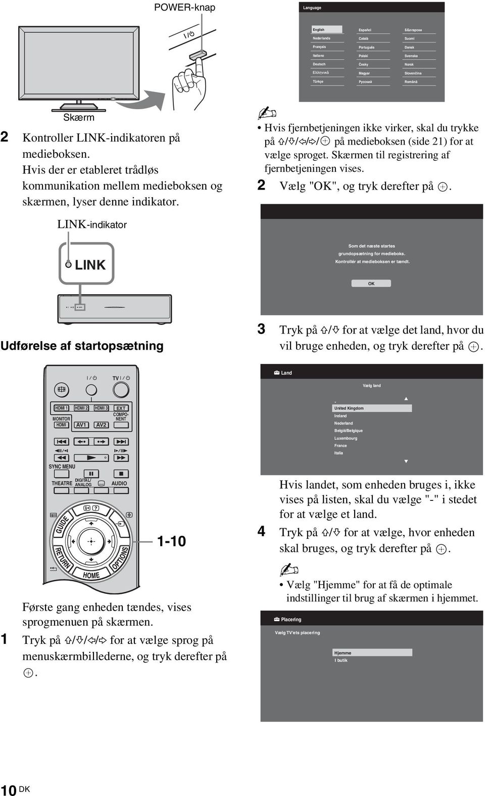 Hvis fjernbetjeningen ikke virker, skal du trykke på F/f/G/g/ på medieboksen (side 21) for at vælge sproget. Skærmen til registrering af fjernbetjeningen vises. 2 Vælg "OK", og tryk derefter på.