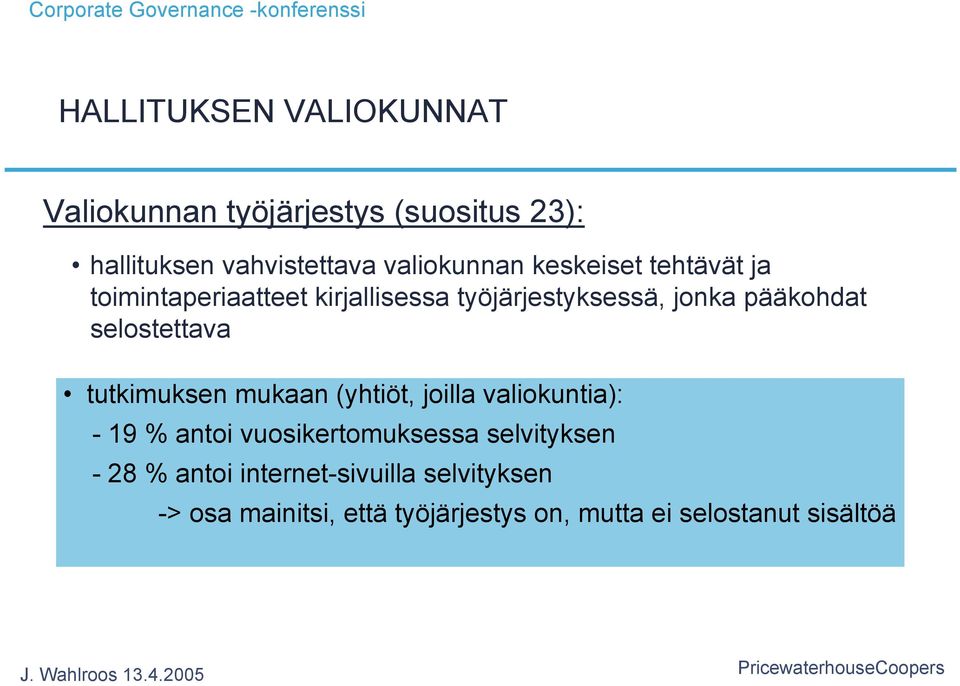 selostettava tutkimuksen mukaan (yhtiöt, joilla valiokuntia): - 19 % antoi vuosikertomuksessa