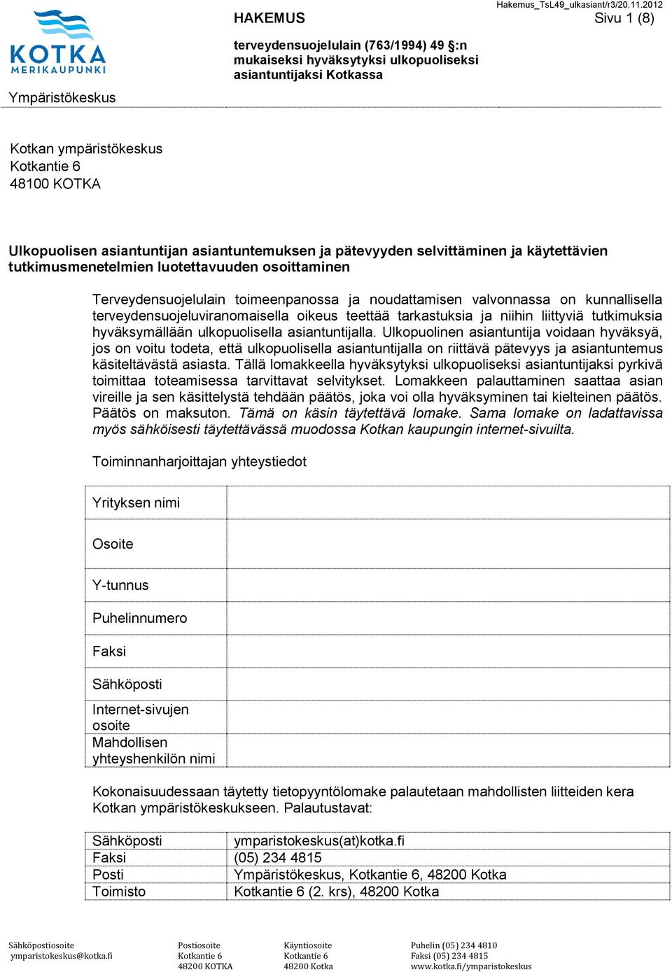 asiantuntijan asiantuntemuksen ja pätevyyden selvittäminen ja käytettävien tutkimusmenetelmien luotettavuuden osoittaminen Terveydensuojelulain toimeenpanossa ja noudattamisen valvonnassa on