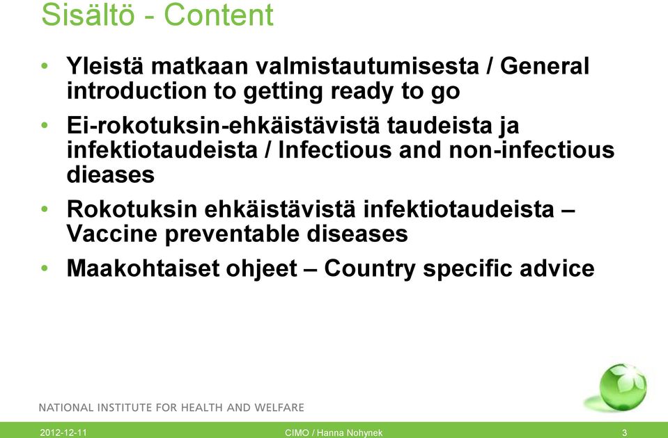 and non-infectious dieases Rokotuksin ehkäistävistä infektiotaudeista Vaccine