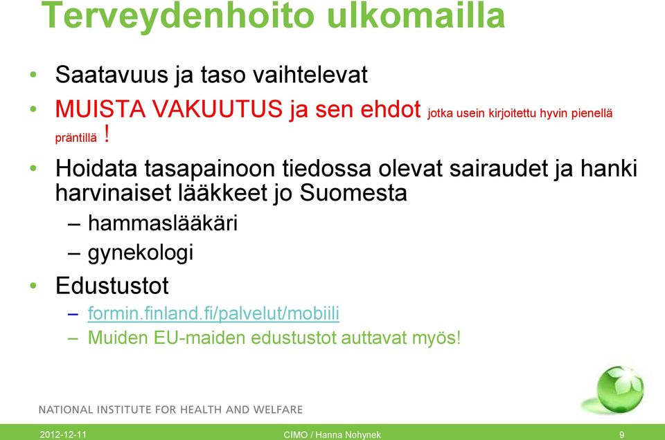 Hoidata tasapainoon tiedossa olevat sairaudet ja hanki harvinaiset lääkkeet jo Suomesta