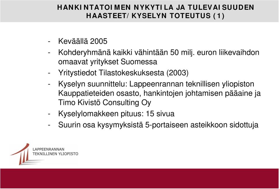 euron liikevaihdon omaavat yritykset Suomessa - Yritystiedot Tilastokeskuksesta (2003) - Kyselyn suunnittelu: