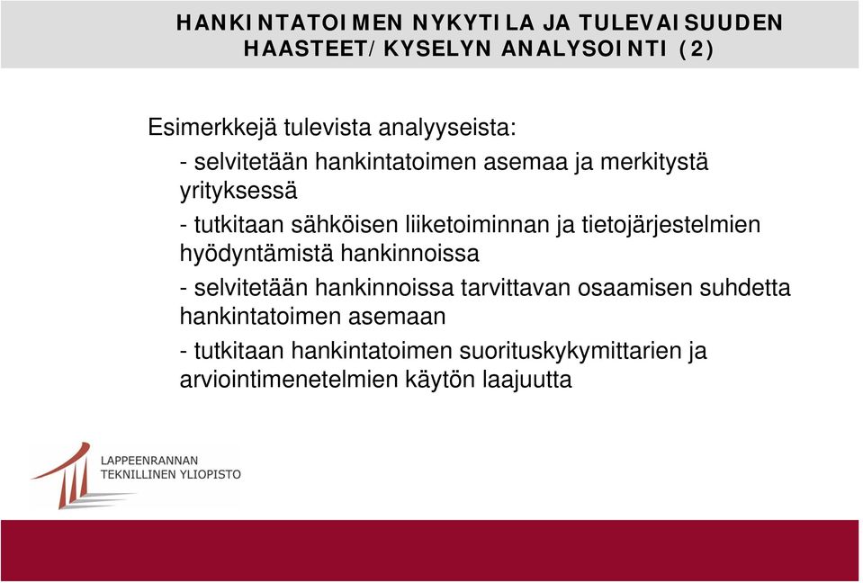 liiketoiminnan ja tietojärjestelmien hyödyntämistä hankinnoissa - selvitetään hankinnoissa tarvittavan