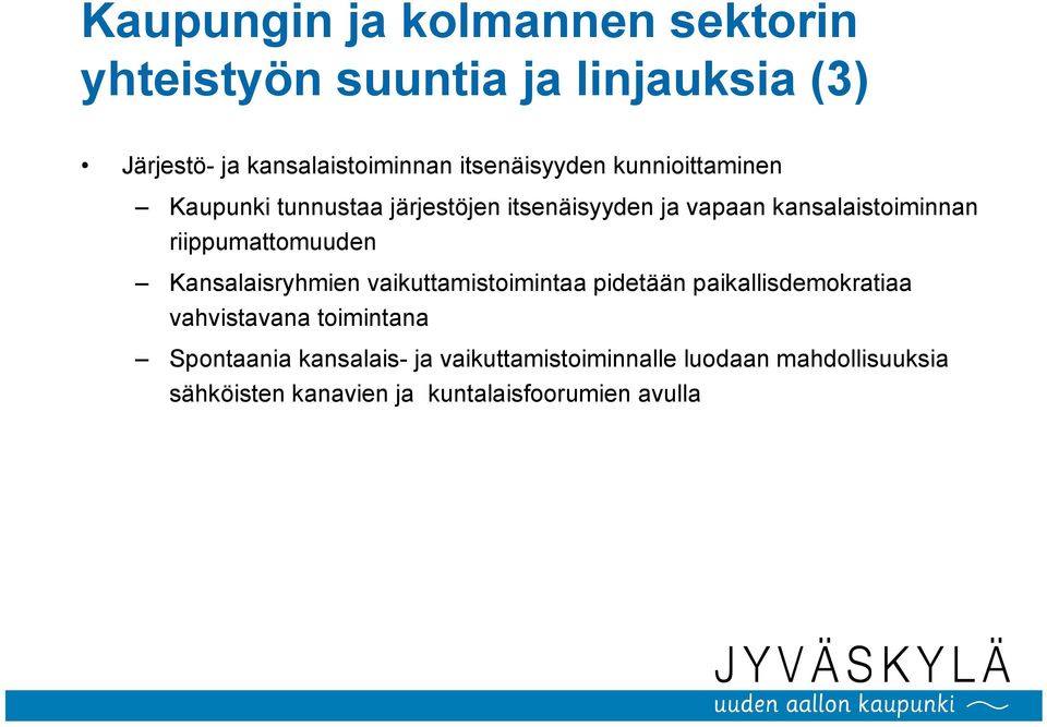 riippumattomuuden Kansalaisryhmien vaikuttamistoimintaa pidetään paikallisdemokratiaa vahvistavana
