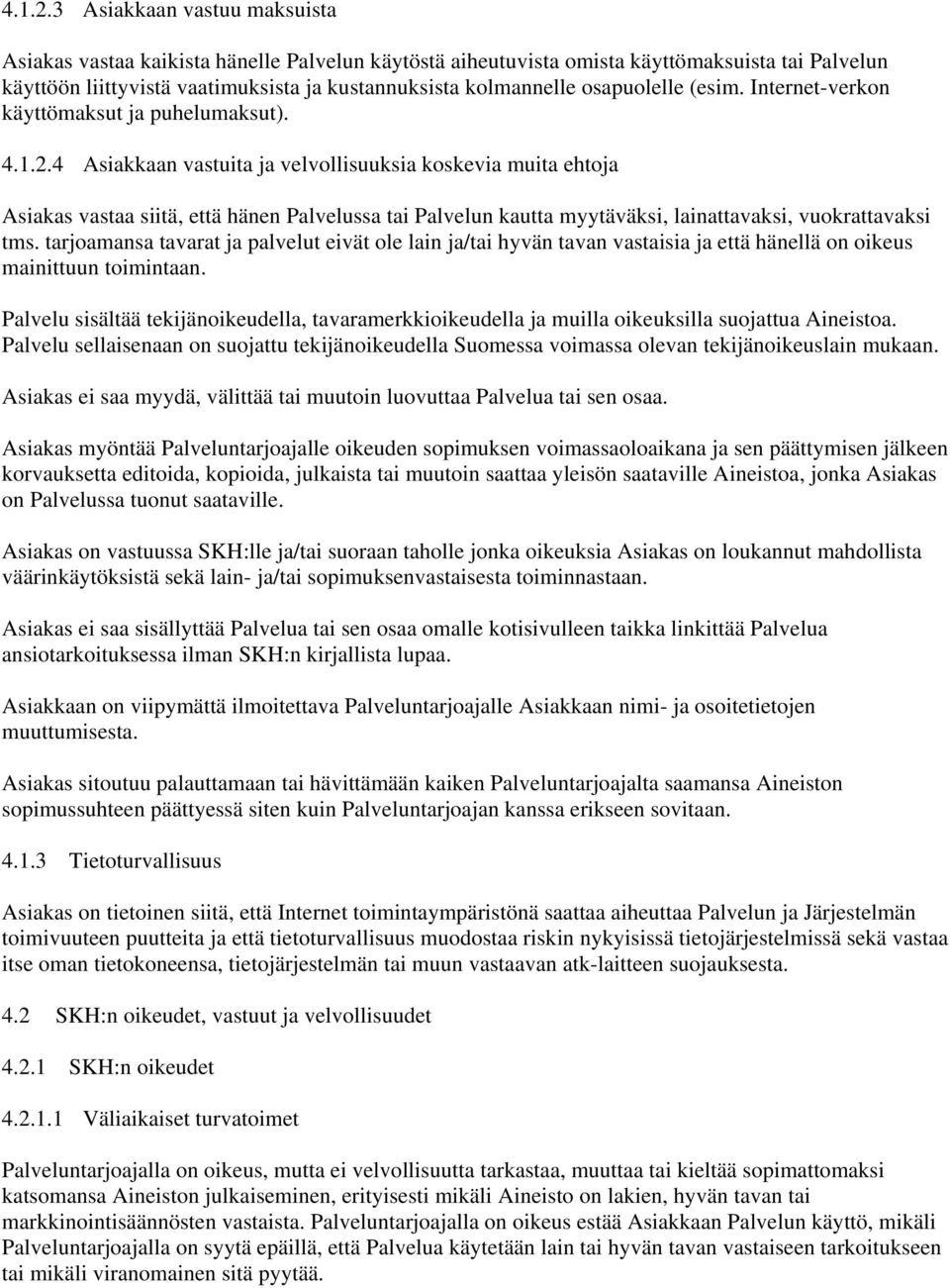osapuolelle (esim. Internet-verkon käyttömaksut ja puhelumaksut).