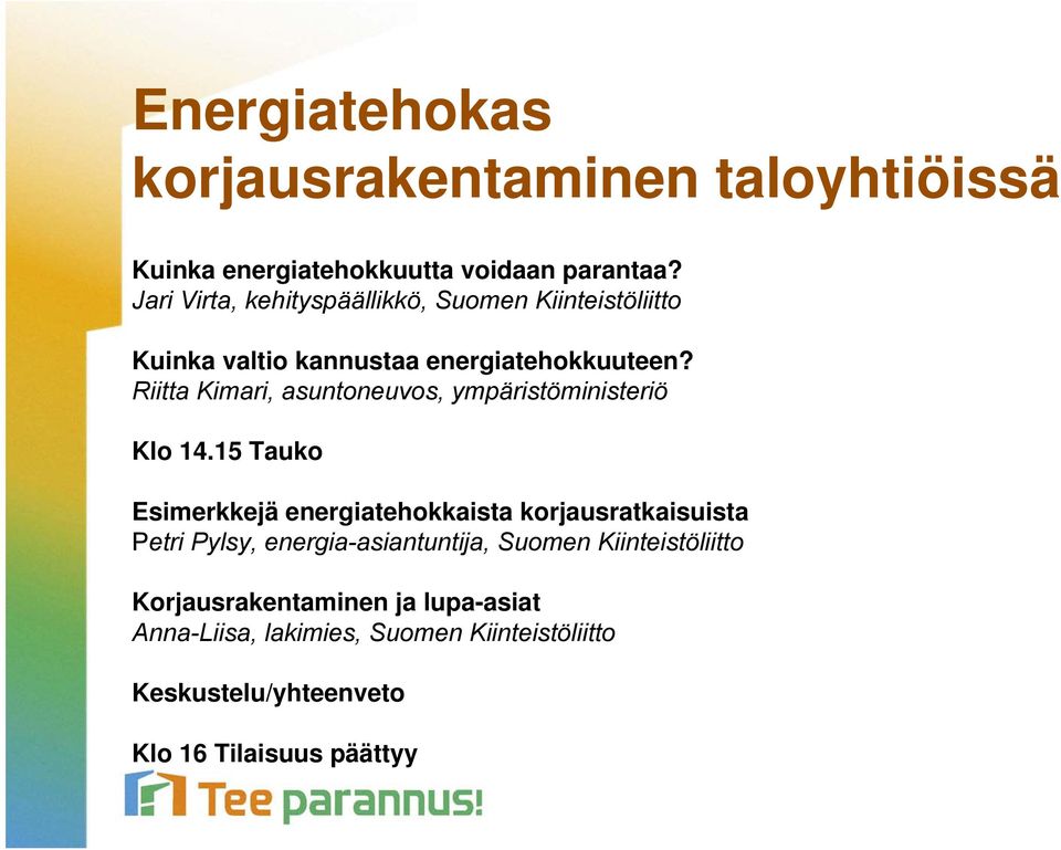 Riitta Kimari, asuntoneuvos, ympäristöministeriö Klo 14.