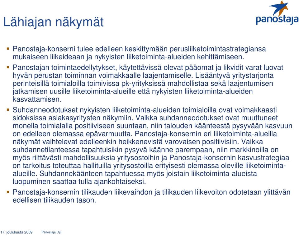 Lisääntyvä yritystarjonta perinteisillä toimialoilla toimivissa pk-yrityksissä mahdollistaa sekä laajentumisen jatkamisen uusille liiketoiminta-alueille että nykyisten liiketoiminta-alueiden