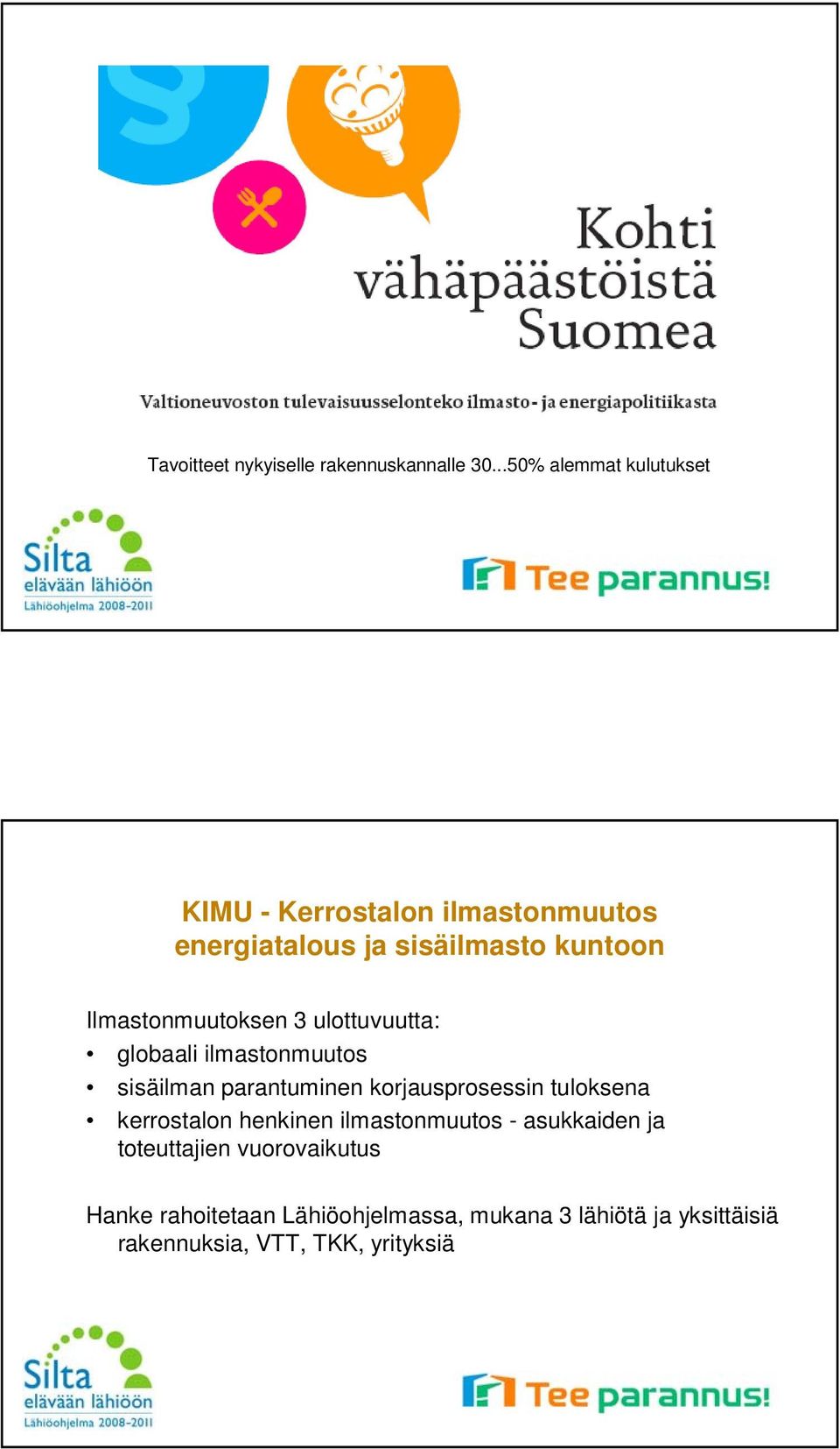 Ilmastonmuutoksen 3 ulottuvuutta: globaali ilmastonmuutos sisäilman parantuminen korjausprosessin