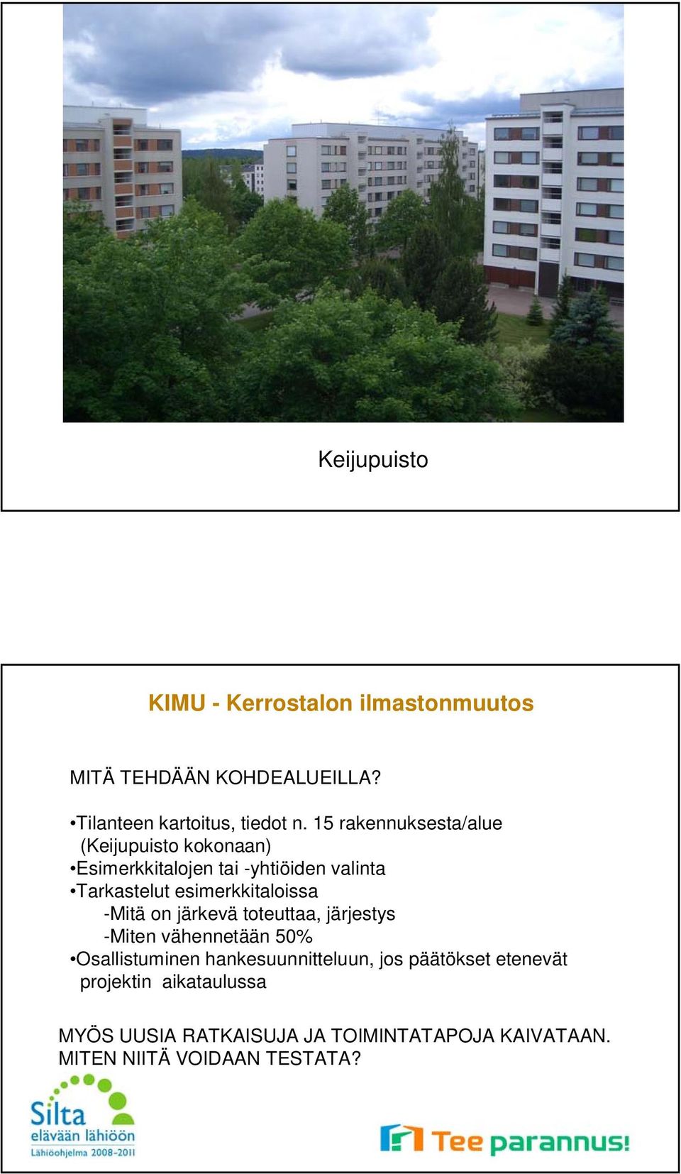 esimerkkitaloissa -Mitä on järkevä toteuttaa, järjestys -Miten vähennetään 50% Osallistuminen