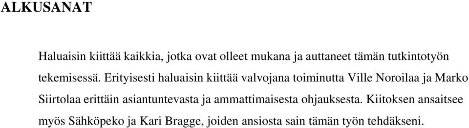 Erityisesti haluaisin kiittää valvjana timinutta Ville Nrilaa ja Mark Siirtlaa