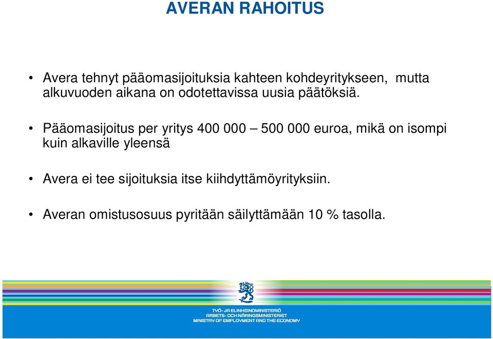 Pääomasijoitus per yritys 400 000 500 000 euroa, mikä on isompi kuin alkaville