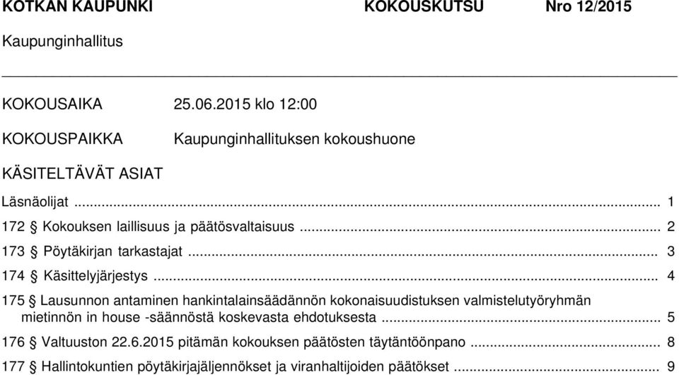 .. 4 175 Lausunnon antaminen hankintalainsäädännön kokonaisuudistuksen valmistelutyöryhmän mietinnön in house -säännöstä koskevasta