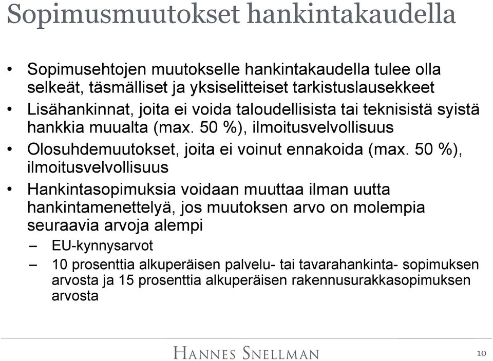 50 %), ilmoitusvelvollisuus Olosuhdemuutokset, joita ei voinut ennakoida (max.