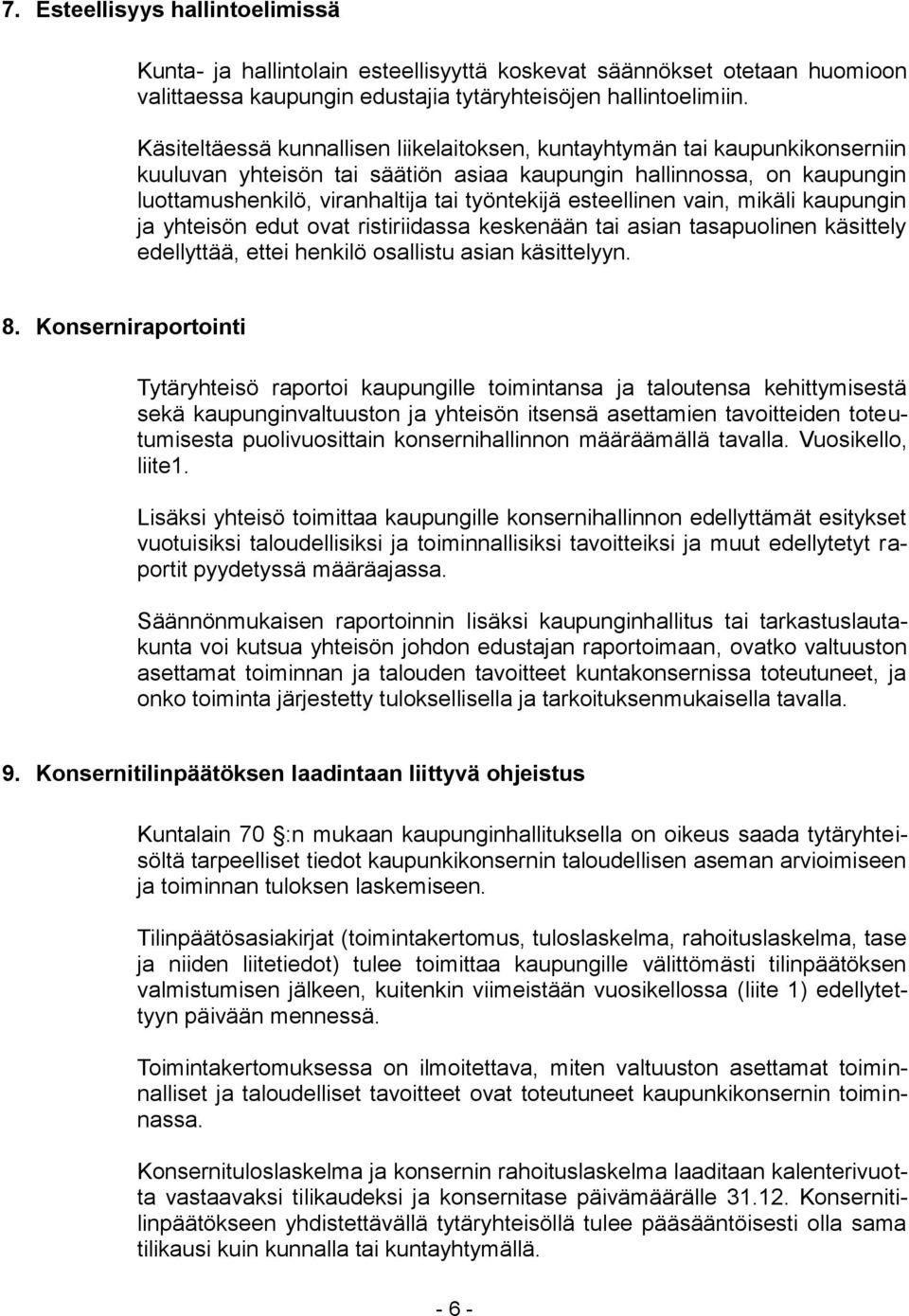 esteellinen vain, mikäli kaupungin ja yhteisön edut ovat ristiriidassa keskenään tai asian tasapuolinen käsittely edellyttää, ettei henkilö osallistu asian käsittelyyn. 8.