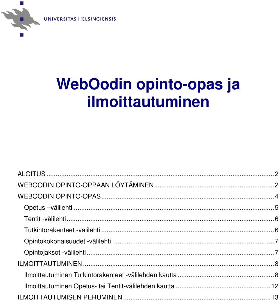 ..6 Opintokokonaisuudet -välilehti...7 Opintojaksot -välilehti...7 ILMOITTAUTUMINEN.