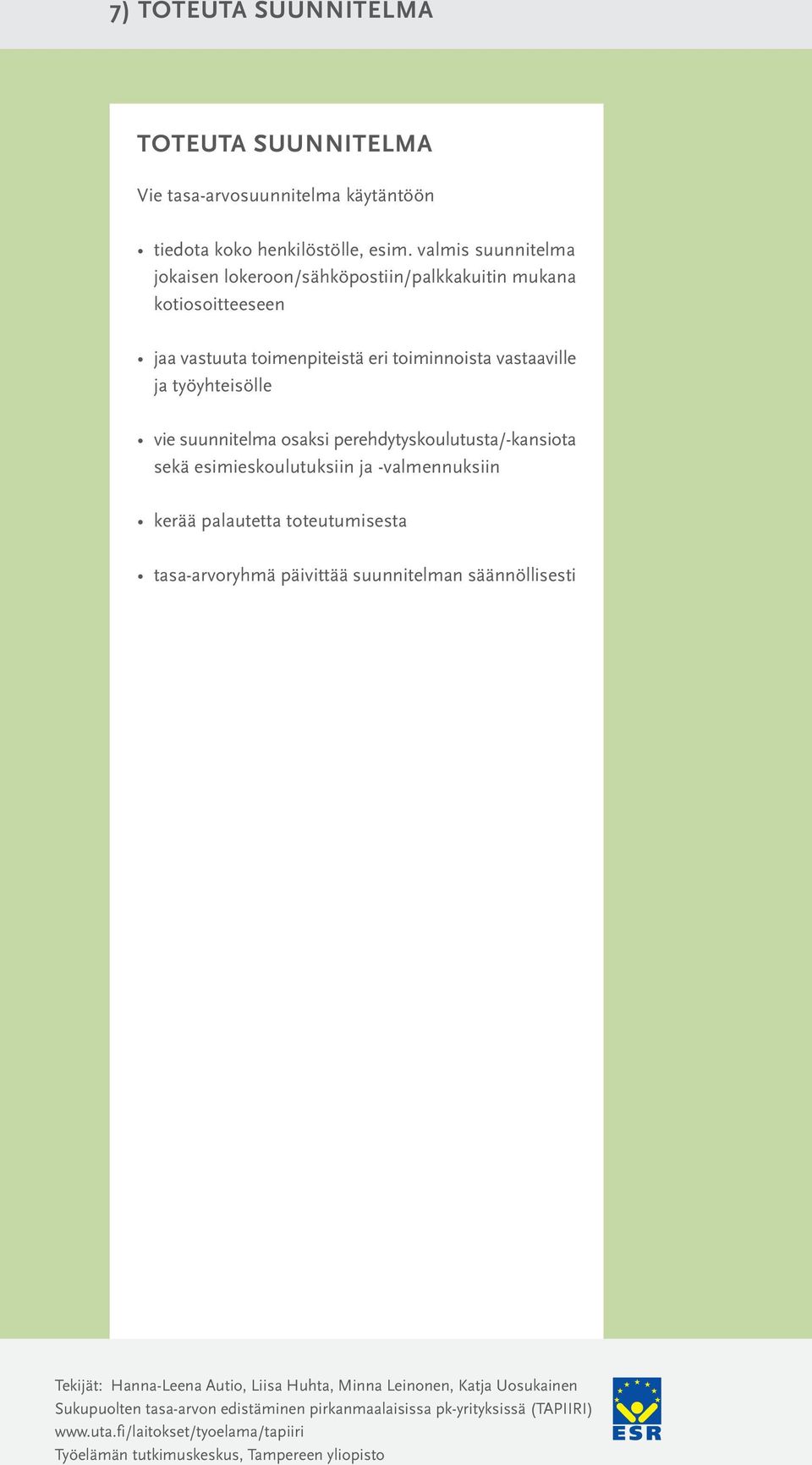 toimenpiteistä eri toiminnoista vastaaville ja työyhteisölle vie suunnitelma osaksi