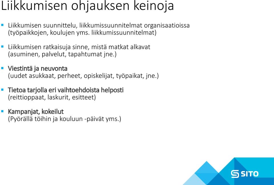 liikkumissuunnitelmat) Liikkumisen ratkaisuja sinne, mistä matkat alkavat (asuminen, palvelut, tapahtumat jne.