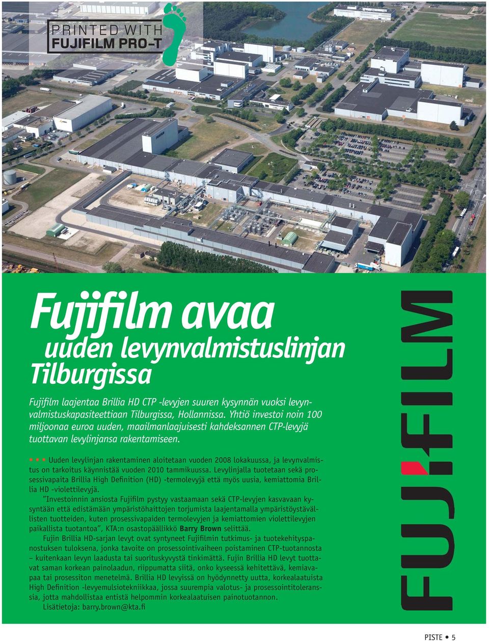 Uuden levylinjan rakentaminen aloitetaan vuoden 2008 lokakuussa, ja levynvalmistus on tarkoitus käynnistää vuoden 2010 tammikuussa.