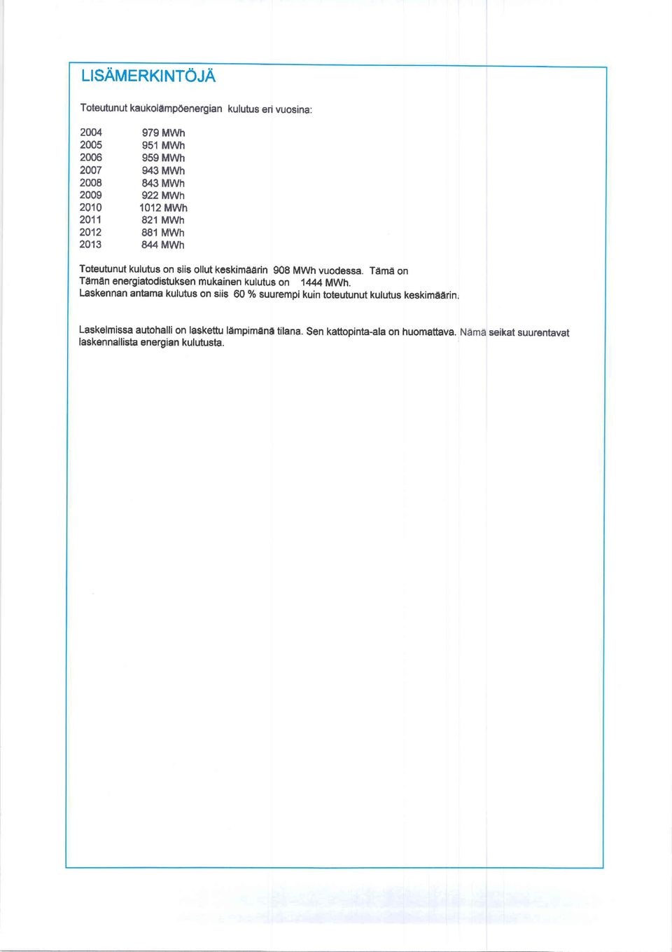 Tdmd on Tf,mAn energiatodistuksen mukainen kulutus on 444 MWh.