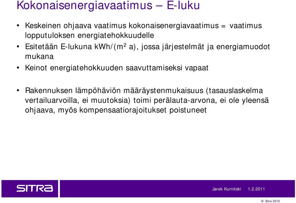 energiatehokkuuden saavuttamiseksi vapaat Rakennuksen lämpöhäviön määräystenmukaisuus (tasauslaskelma