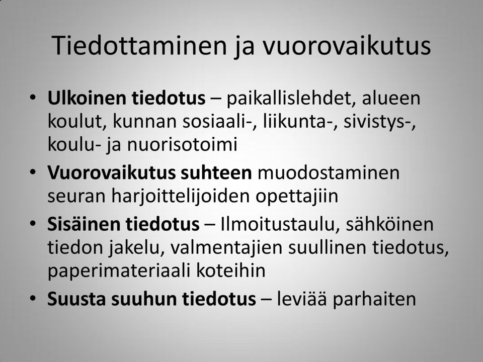 seuran harjoittelijoiden opettajiin Sisäinen tiedotus Ilmoitustaulu, sähköinen tiedon