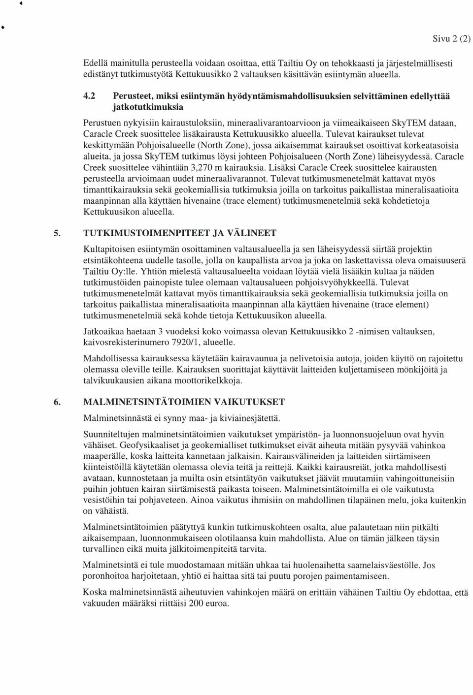 Caracle Creek suosittelee lisäkairausta Kettukuusikko alueella.