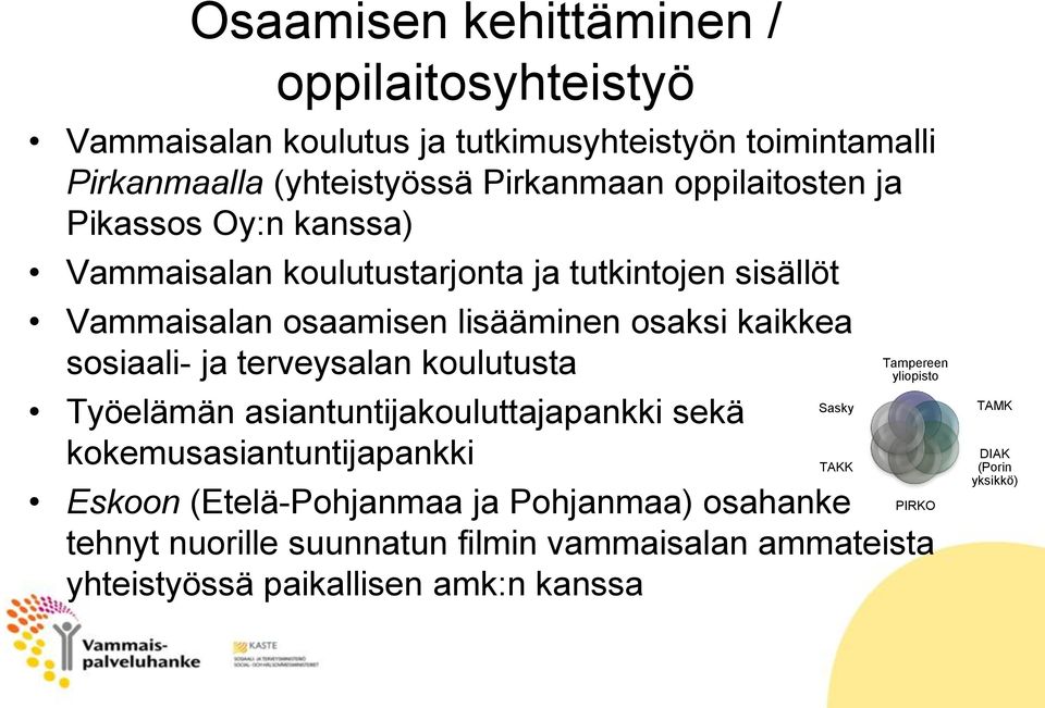 sosiaali- ja terveysalan koulutusta Työelämän asiantuntijakouluttajapankki sekä kokemusasiantuntijapankki Tampereen yliopisto Eskoon