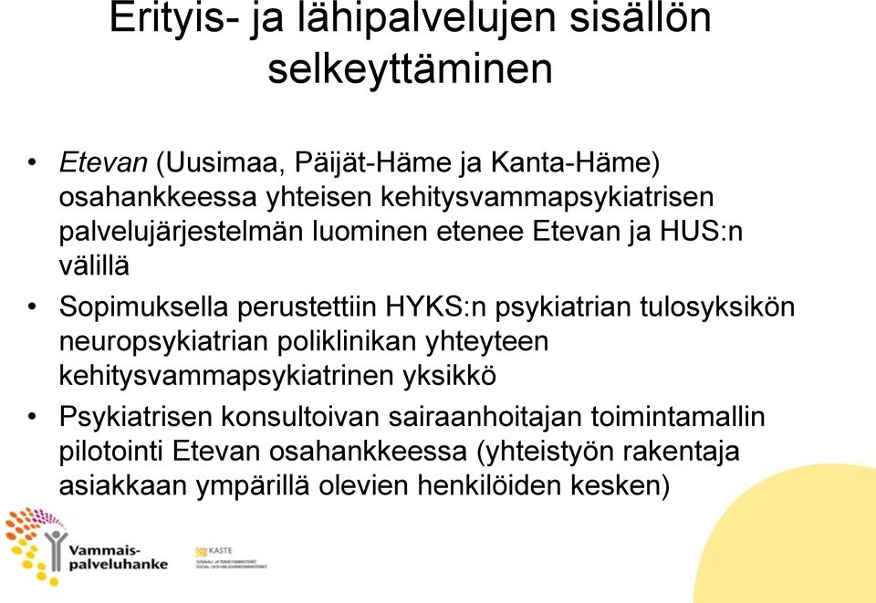 psykiatrian tulosyksikön neuropsykiatrian poliklinikan yhteyteen kehitysvammapsykiatrinen yksikkö Psykiatrisen