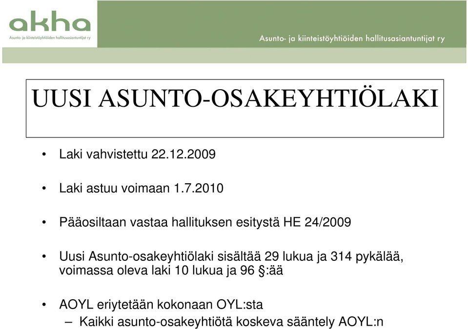 sisältää 29 lukua ja 314 pykälää, voimassa oleva laki 10 lukua ja 96 :ää AOYL eriytetään