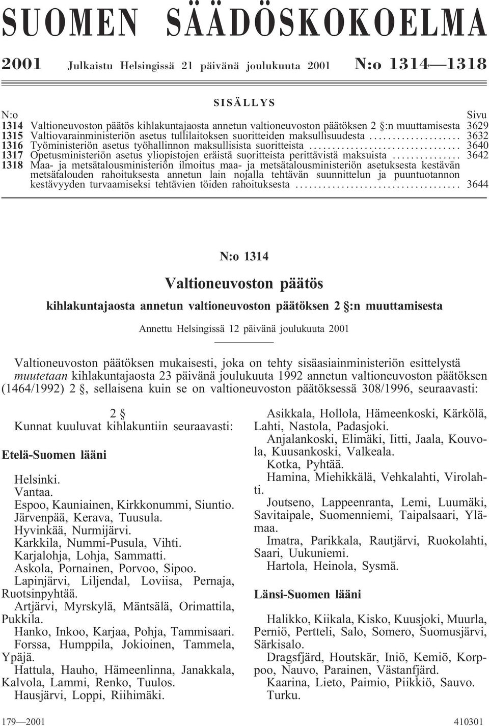 .. 3640 1317 Opetusministeriön asetus yliopistojen eräistä suoritteista perittävistä maksuista.