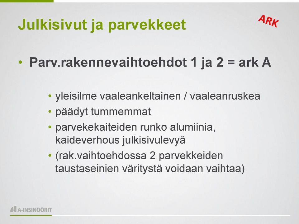 vaaleanruskea päädyt tummemmat parvekekaiteiden runko alumiinia,