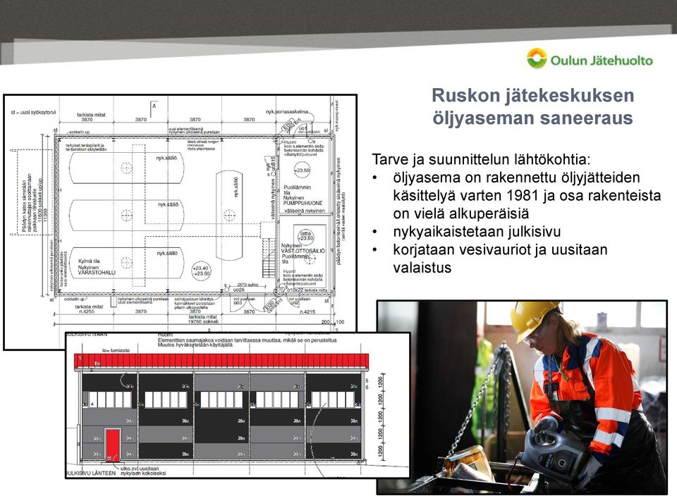 öljyjätteiden käsittelyä varten 1981 ja osa rakenteista on