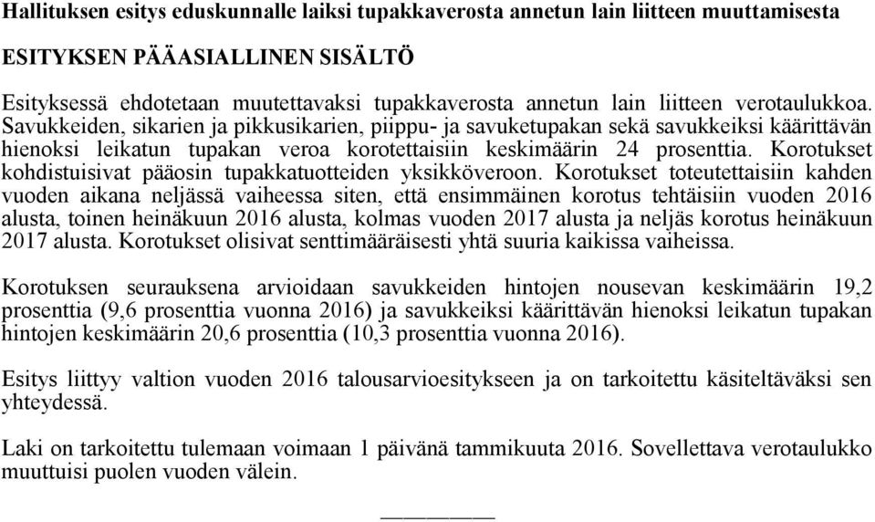 Korotukset kohdistuisivat pääosin tupakkatuotteiden yksikköveroon.