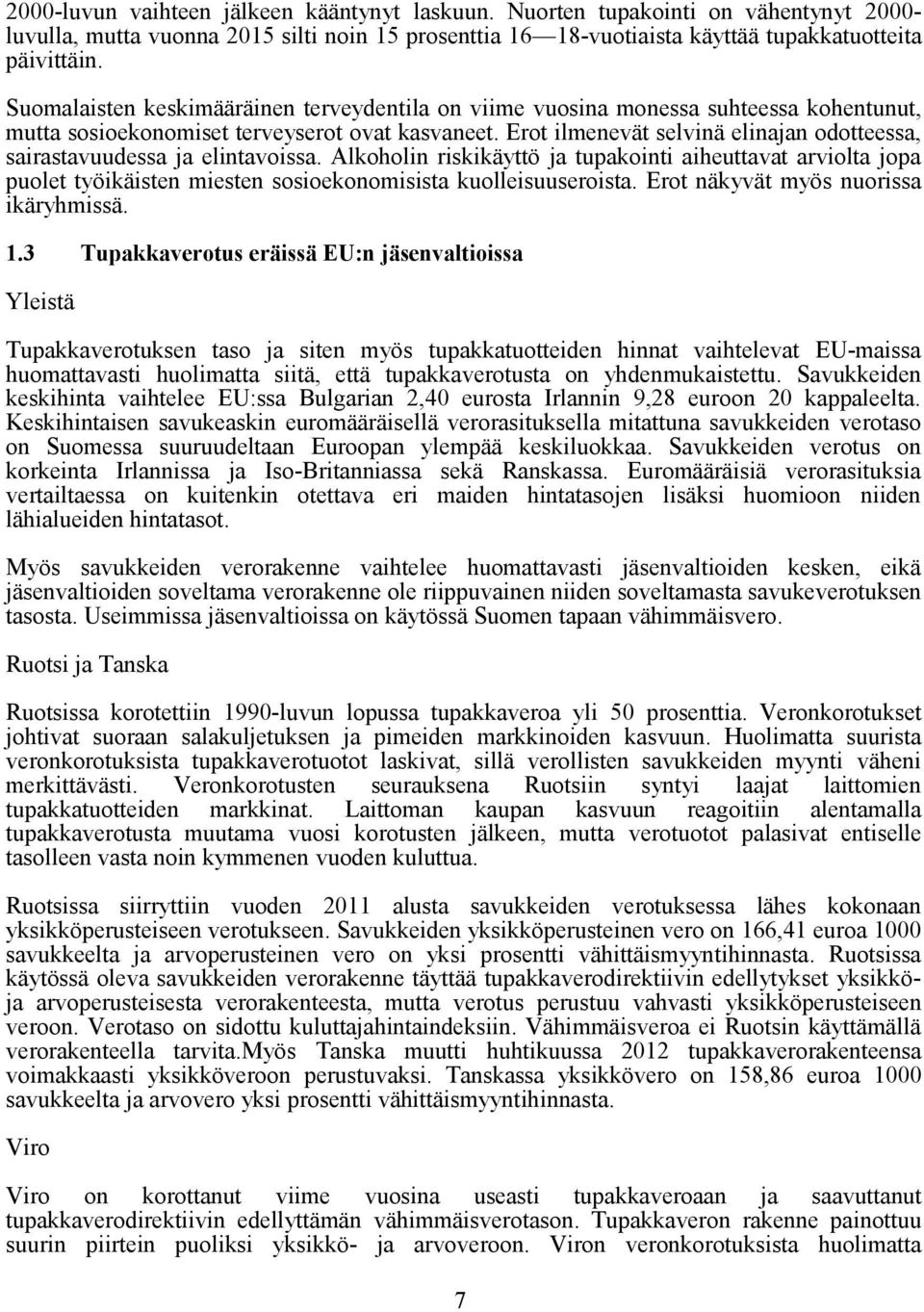 Erot ilmenevät selvinä elinajan odotteessa, sairastavuudessa ja elintavoissa.