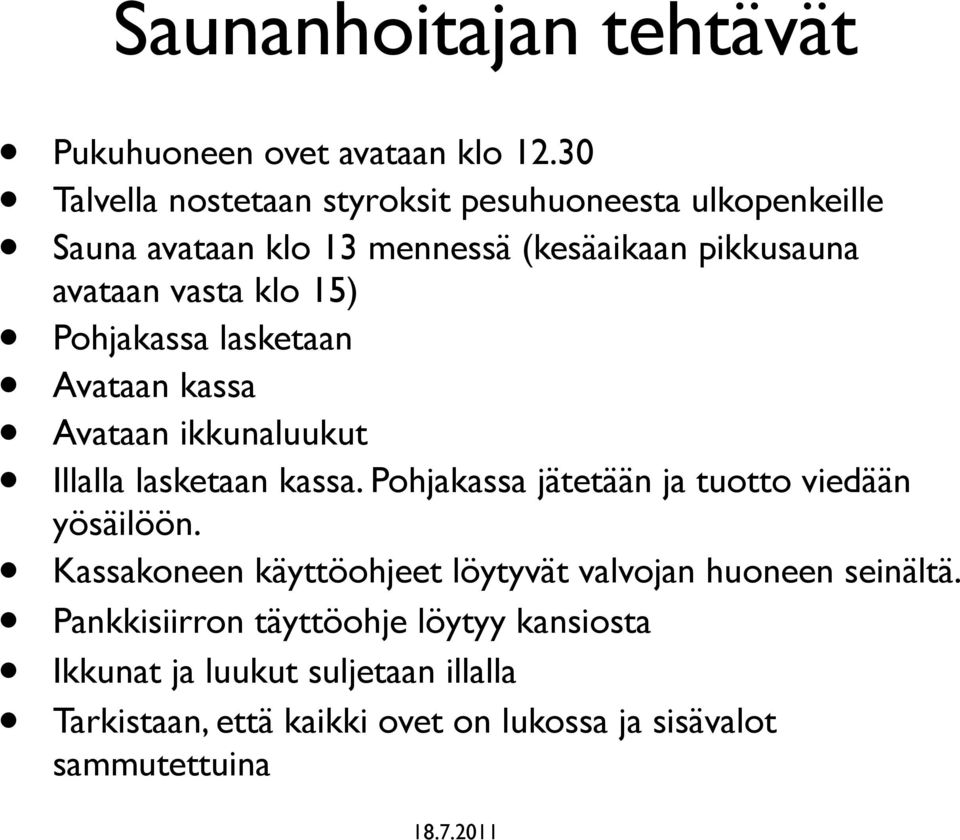 15) Pohjakassa lasketaan Avataan kassa Avataan ikkunaluukut Illalla lasketaan kassa.