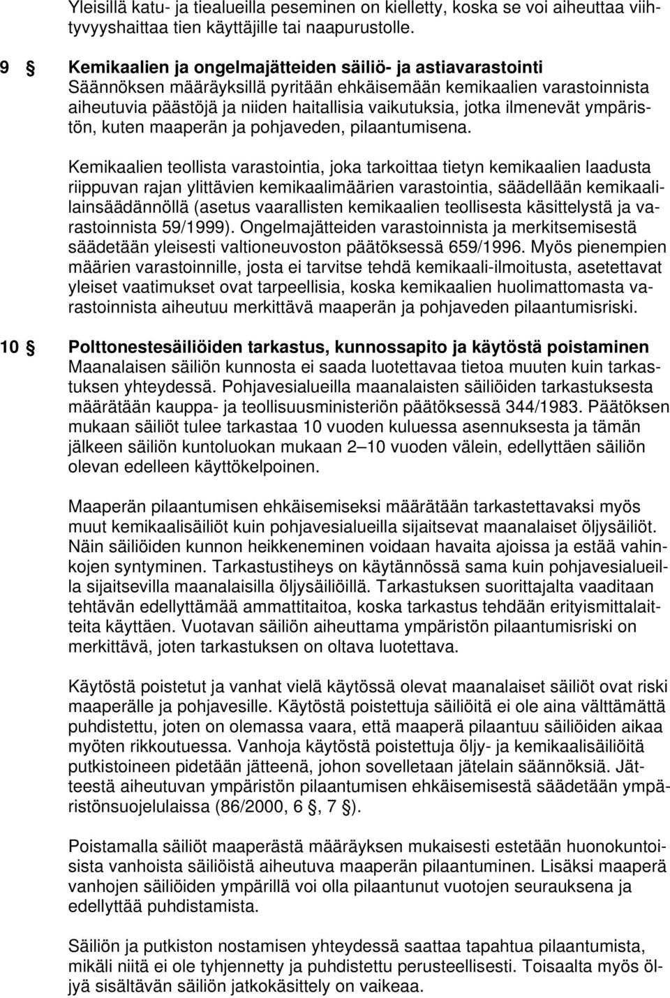 ilmenevät ympäristön, kuten maaperän ja pohjaveden, pilaantumisena.
