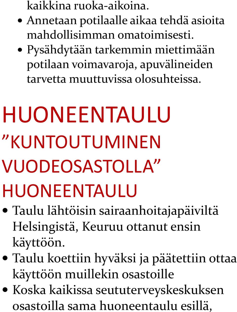HUONEENTAULU KUNTOUTUMINEN VUODEOSASTOLLA HUONEENTAULU Taulu lähtöisin sairaanhoitajapäiviltä Helsingistä, Keuruu