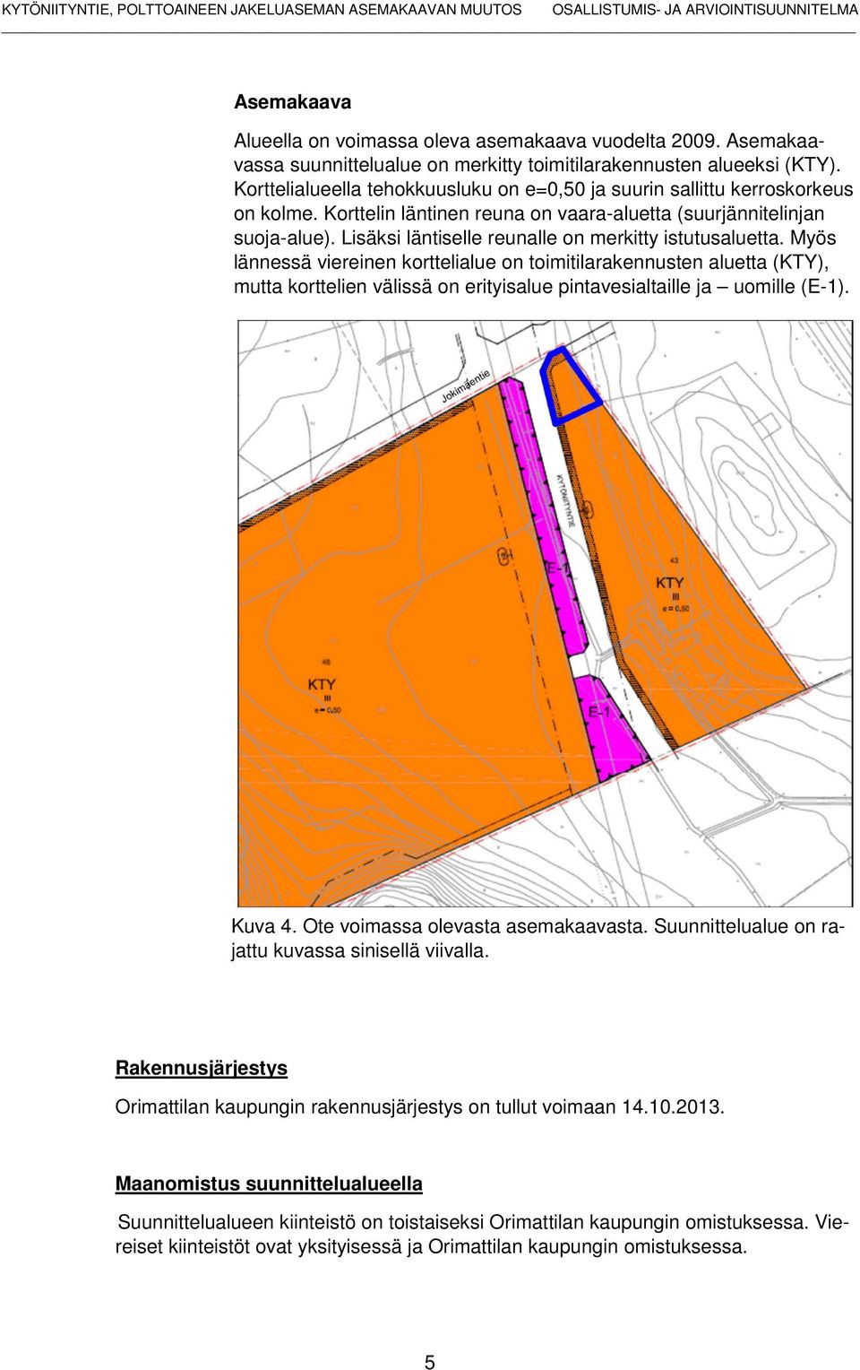 Lisäksi läntiselle reunalle on merkitty istutusaluetta.